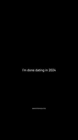 I'm done dating in 2024. #sad #dating #heartbroken #sadquotes #depressionquotes #MentalHealth #Relationship #narcissist #empty #Love #cheater #fypツ 