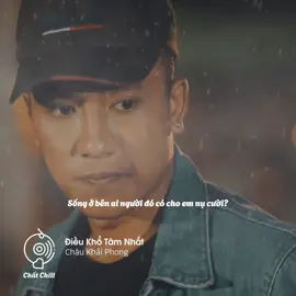 Từ ngày em bước chẳng cùng anh có vui không người? - Điều Khổ Tâm Nhất - Châu Khải Phong #dieukhotamnhat #chaukhaiphong #nhachaymoingay #nhachay #chatchillmusic #trumnetwork #music #amnhac #tamtrang #tinhyeu #tinhcam #cover #xuhuong2024 