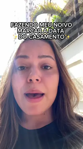 FIZ MEU NOIVO MARCAR A DATA DO CASAMENTO 