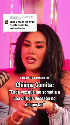 Respuesta a @AraVillanueva Chisme Gomita: “Cada vez que me sometía a una cirugía deseaba no despertar” #gomita #podcastuntalfredo #chisme #chismesito #hablemosdetal #chismestiktok #chismeinfluencer 