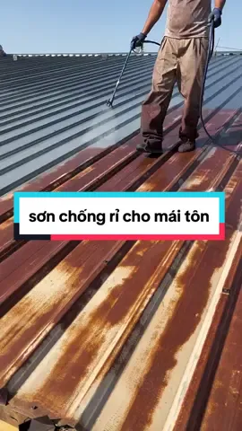 Thi công sơn chống rỉ cho mái tôn! #trending #viral #xuhuong #fyp #riset #sonchongri #son #LearnOnTikTok #nhadep 