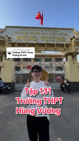 Trả lời @INFP-T Review Trường THPT Hùng Vương. #Quanghocduong #LearnOnTikTok #hoccungtiktok #hocsinh #thpt 