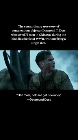 Believing that the war was just but killing was nevertheless wrong, he was the only American soldier in WWII to fight on the front lines without a weapon. As an army medic Doss single-handedly evacuated the wounded near enemy lines - braving enemy fire and putting his own life on the line. He was the first conscientious objector to ever win the Congressional Medal of Honor. -credit  another random christian movie that is worth to watch and will make you cry🥹  #hacksawridge #dessmonddoss 