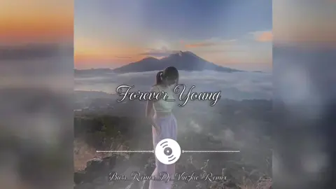 #Forever_Young🎧Bass_Remix🎧 #nicesong #beautyfulsong #remix ##Dj #tiktok💥 