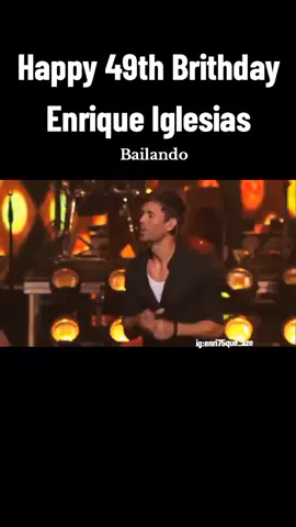 Enrique Iglesias Happy 49th Brithday  Bailandoooooo