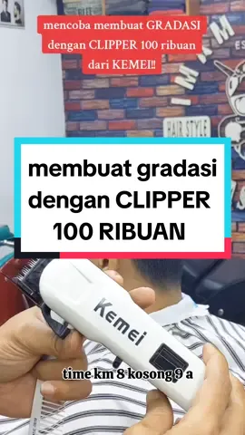 mencoba membuat GRADASI dengan CLIPPER KEMEI 100 ribuan!! #alatcukur #alatcukurmurah #kemei #hairclippermurah #gayarambut #modelrambut #potongrambut #affiliate #hairtrend #trending #fyp  #frenchcrop #imambarbers #barbershopjambi #CapCut 