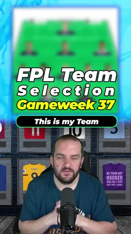 FPL Team Selection Gameweek 37 #fpltips #fantasypremierleague #fplcommunity
