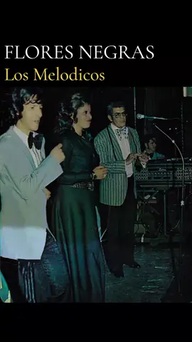 #losmelodicos #losmelodicosfans #floresnegras🖤🖤 #musicatropical 