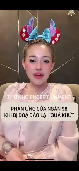 Phản ứng của Ngân 98 khi bị doạ đào lại “quá khứ” #thitkhoentertainment #dramatiktok #tiktokgiaitri #tiktoknews #ngan98