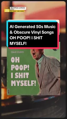 Oh Poop! I Shit Myself! - David Deuces 📻 Obscure Vinyl AI Generated 50s Music  #fypシ゚viral  #vintage #vinyl #vinylrecords  #aigenerated #vinyltok #lyrics #obscure  #vintagestyle #50smusic #aimusic #funnysong