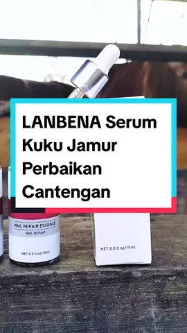LANBENA Serum Kuku Jamur Perbaikan Cantengan  #ViralBeauty  #lanbena #serumkuku #serumkukubeate #serumkukuviral #serumkukubpom #serumkukurusak #serumkukulanbena #serumkukuinairepublic #cod #gratisongkir #diskon #diskontiktokshop #promo #promote #foryou #foryuopage #racuntiktok #racuntiktokshop #tiktokshop #tiktokshopindonesia #trending #fyp #viral #serunyaberbagi 