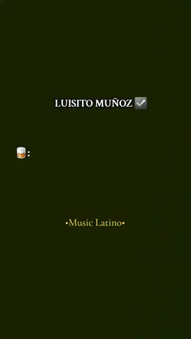 #parati #luisitomuñoz #mediosed🍻 #musicapopular #musicapopularcolombiana #pabeber #muñoz #luisito #fypシ゚viral #fyp #sigueme_para_mas_videos_asi #sigue #🥃 #🥃🥃 #🥃🚬 #🥃🚬shelby🥃🚬 