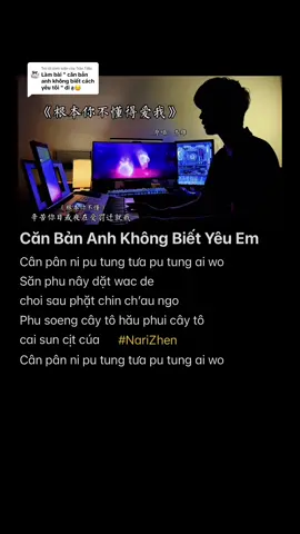 Trả lời @Trần TiNa Phiên âm tiếng việt CĂN BẢN ANH KHÔNG BIẾT CÁCH YÊU EM @Vân anh #narizhen #chamnari #翻唱 #xuhuong #lyrics #nhactrungquoc #nhachaymoingay #phienamtiengviet #chinasong #trending #foryou #fyp #canbananhkhonghieucachyeutoibeat #canbananhkhonghieucachyeutoi #根本你不懂得爱我 #根本你不懂得爱我伴奏 