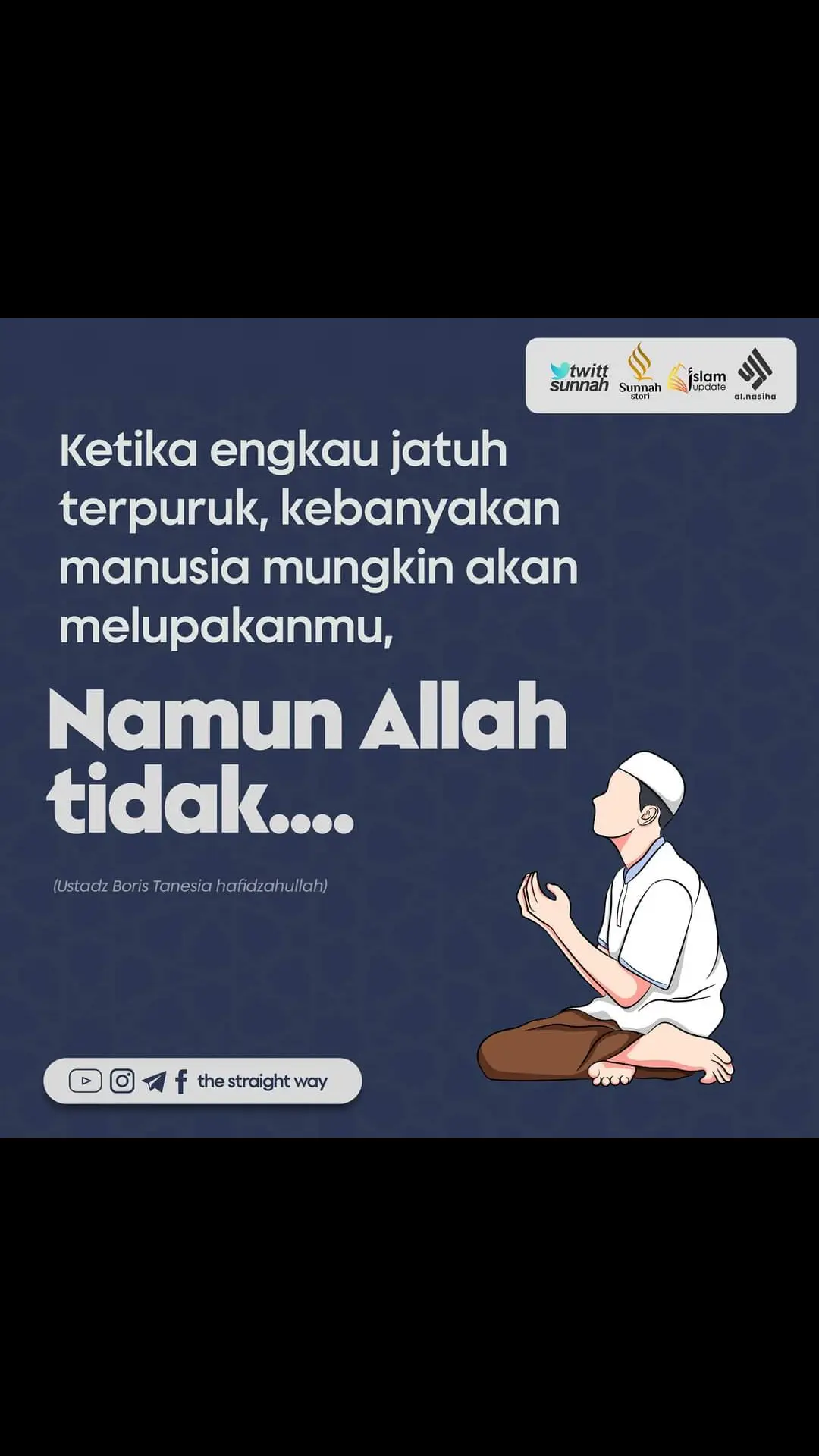 Ketika engkau jatuh terpuruk, kebanyakan manusia mungkin akan melupakanmu, Namun Allah tidak.... (Ustadz Boris Tanesia hafidzahullah) _______________________ Ikuti akun resmi the straight way: 📱 YouTube : The Straight Way TSW 📱Telegram: https://t.me/tstraightway 📱Instagram: @the_straightway_ 📱Facebook: The straight way . https://t.me/tstraightway 📷 Collaboration with @sunnahstori x @al.nasiha x @twitt.sunnah x @islam_update