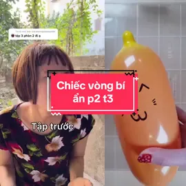 Chiếc vòng bí ẩn p2 T3 #dodat #tiktok #capcut #xuhuong 