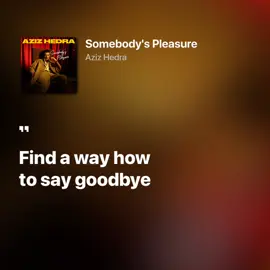 gotta have to always make sure>> #somebodyspleasure #azizhedra #lyrics #lyricsvideo #liriklagu #aesthetic #spotify #foryou #fyp 