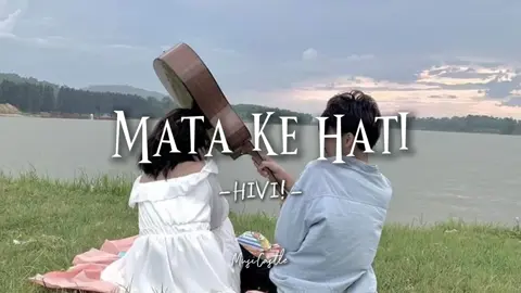 Mata ke hati -Hivi- lyrics yt: musicastle #matakehati #hivi #musicastle #pin #edit #lyrics #youtube #fyp 