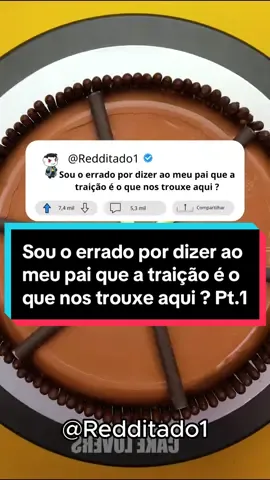 Sou o errado por dizer ao meu pai que a traição é o que nos trouxe aqui ? . . . #historiasdetiktok #relato #relatos #redditstories #relatosdereddit 