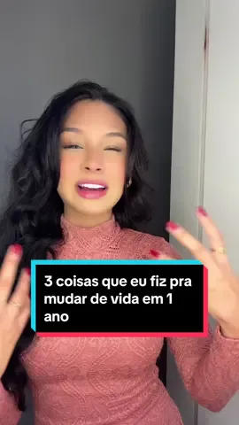 Essas 3 coisas me ajudaram a mudar a minha realidade em 1 ano #motivação #desenvolvimentopessoal 