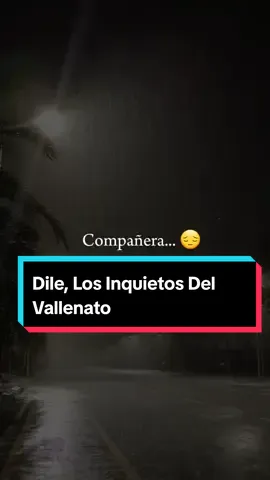 Dile - Los Inquietos Del Vallenato #sad #vallenato #ecuador #fyp #musica #Tendencia #viralvideo #estados #estadosparawhatsapp #foryoupage #Amor #viral #Romance #losinquietosdelvallenato 