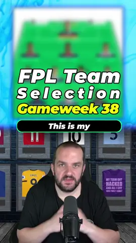 FPL Team Selection Gameweek 38 #fpltips #fantasypremierleague #fplcommunity