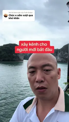 Trả lời @Tuấn Dubai  #xâykênh #tiktok cho người mới bắt đầu và những #khókhăn gặp phải  