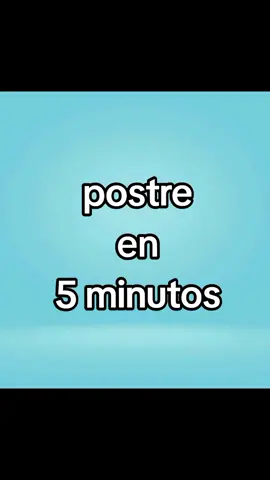 POSTRE EN 5 MINUTOS  #foryou #tiktok #paratiiiiiiiiiiiiiiiiiiiiiiiiiiiiiii #reposteria #? #postreen5minutos #postresfaciles #postresrapidos 