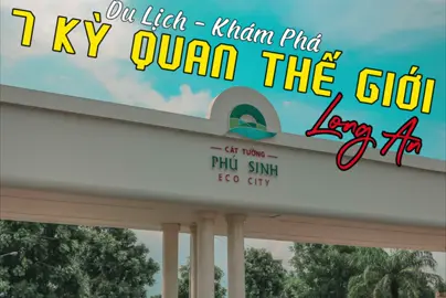 DU LỊCH KHÔNG CẦN PASSPORT Khám Phá 7 Kỳ Quan Thế Giới Cát Tường Phú Sinh 📍 Địa chỉ: Tỉnh Lộ 9, Xã Mỹ Hạnh, Huyện Đức Hòa, Tỉnh Long An Music: @Masew  Support: @Châu Anh Tuấn  #TạTrungTínOfficial