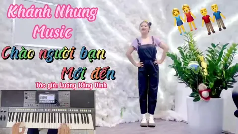 CHÀO NGƯỜI BẠN MỚI ĐẾN #tựđệmđànhátmúa #tựđệmorgancựcđơngiản #tựhọcđệmPiano #HỌCPIANOĐÚNGCÁCH #khanhnhungmusic #xuhuong 