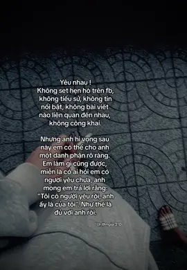 Yêu nhau ! Không set hẹn hò trên fb, không tiểu sử, không tin nổi bật, không bài viết nào liên quan đến nhau, không công khai. Nhưng anh hi vọng sau này em có thể cho anh một danh phận rõ ràng. Em làm gì cũng được, miễn là có ai hỏi em có người yêu chưa, anh mong em trả lời rằng: 