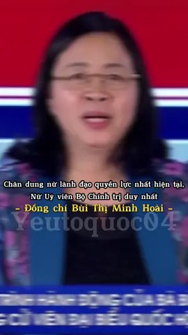 Nữ lãnh đạo quyền lực nhất hiện tại: Đồng chí Bùi Thị Minh Hoài, Uỷ viên Bộ Chính trị, Bí thư Trung ương Đảng, Trưởng ban Dân vận Trung ương. #yeutoquoc04 