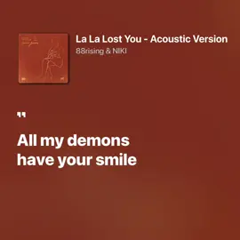 all my demons have your smile... #lalalostyou #niki #88rising #lyrics #lyricsvideo #aesthetic #liriklagu #spotify #foryou #fyp #galaubrutal 