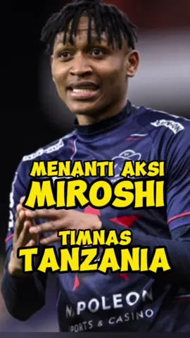 MENANTI AKSI MIROSHI ...‼️| TIMNAS TANZANIA |#timnastanzania #tanzania #tanzaniatiktok #miroshi #shakhtardonetsk #novatusmiroshi #aksimiroshi #aksi #matchday #pialadunia2026 #worldcup2026 #fifaworldcup2026 #friendlymatch #timnasindonesiavstanzania #foryou #fyp #fy #foryou 
