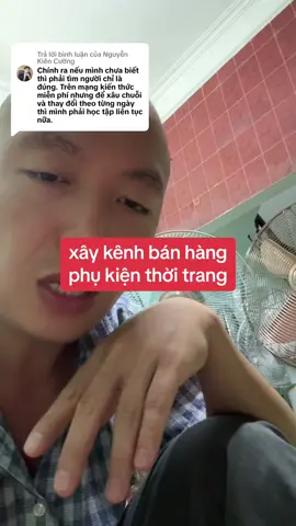 Trả lời @Nguyễn Kiên Cường  #xâykênh #bánhàng phụ kiện #thờitrang bán #quầnáo  