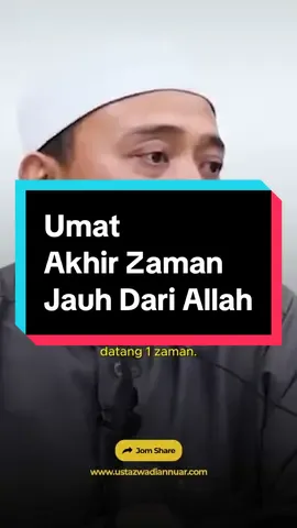 Umat Akhir Zaman Jauh Dari Allah | Ustaz Wadi Annuar #ustazwadiannuar
