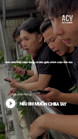 Chia tay thôi em ơi, cố gắng làm gì... #acventertainment #chaukhaiphong #neuemmuonchiatay #tamtrang #xuhuong