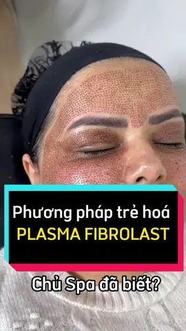 Phương pháp trẻ hoá Plasma Fibrolast #spa #dieutrida #chuanykhoa #metaskinacademy #bacsingovanhoa #trehoada 