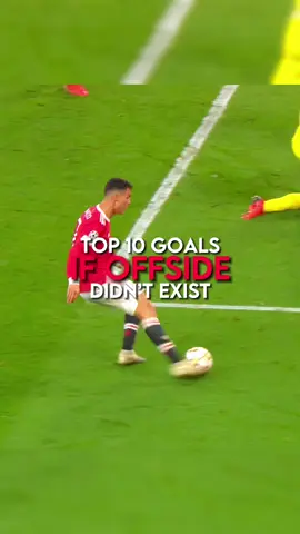 Top 10 goals if offside didn’t exist #football #offside #fyp 