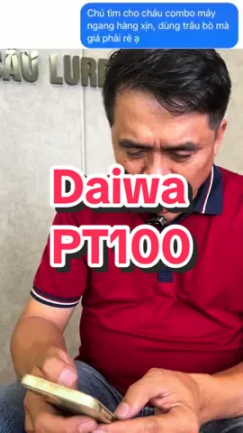 Ông già câu cá, máy câu daiwa PT100 #cauca #caulure #toannhaque #dcgr  