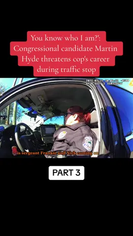 You know who I am?': Congressional candidate Martin Hyde threatens cop's career during traffic stop #cops #copsoftiktok #copsontiktok #police #policeofficer #policeoftiktok #fyp #fypシ #foryou #foryoupage #crime #chase #sheriff 