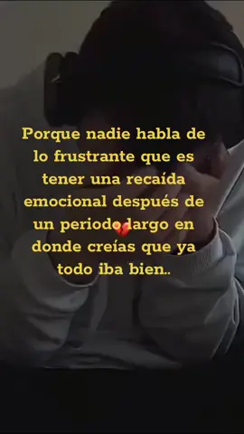 #Porque nadie habla de lo frustrante que es tener una recaída emocional después de un periodo largo en donde creías que ya todo iba bien..#sad #deprecion 