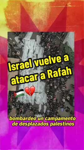 🚨 Israel atacó nuevamente a Rafah en lo que Netanyahu llamó “un error”.  💔🇵🇸. Nuestro corazón con Palestina.