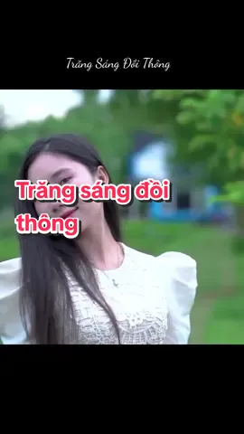 #Trăng Sáng Đồi Thông #nhạchaymỗingày #63quêtôi #TânCổGiaoDuyên #mỹthoquêtôi 