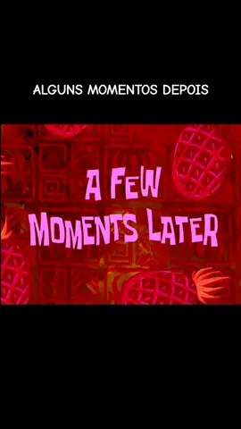 alguns momentos depois #bobesponja #narrador #algunsmomentos #depois #placas 