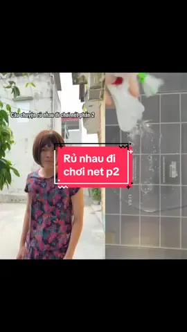Rủ nhau đi chơi net p2 #dodat #xuhuong #capcut #tiktok 