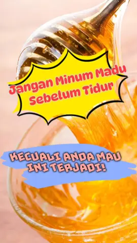 hati-hati kalau konsumsi madu sebelum tidur, karena bakal ada efeknya #hidupsehat #tipssehat #infosehat 