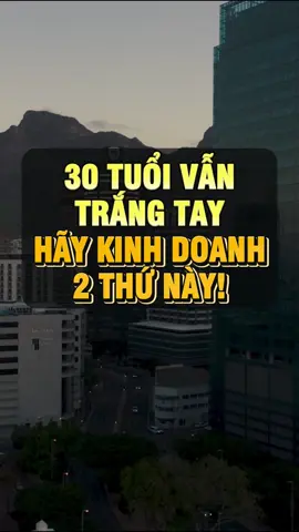 Người ngoài 30 tuổi vẫn trắng tay thì hãy kinh doanh 2 thứ này! #baihoccuocsong #LearnOnTikTok #Xuhuong #HappyMindBooks #baihocthanhcong #tuduylamgiau 