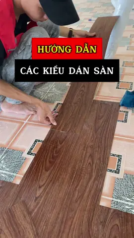 Hướng dẫn thi công các kiểu của sàn dán giả gỗ có keo sẵn #LearnOnTikTok #trangtrinhadep #phuc_nha_dep #dcgr #caitaonha #longervideos #sango 