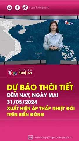 Dự báo thời tiết đêm nay, ngày mai 31-05-2024 Xuất hiện áp thấp nhiệt đới trên biển Đông #thoitiet #thoitiethomnay #thoitietntv #truyenhinhnghean #mcv #tiktoknews #news #socialnews