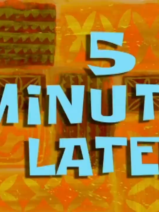 5 Minutes Later... _ SpongeBob Time Card #64 (1)